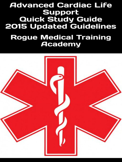 Title details for Advanced Cardiac Life Support Quick Study Guide 2015 Updated Guidelines by Rogue Medical Training Academy - Available